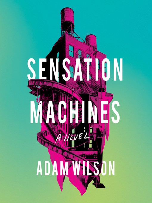 Title details for Sensation Machines by Adam Wilson - Available